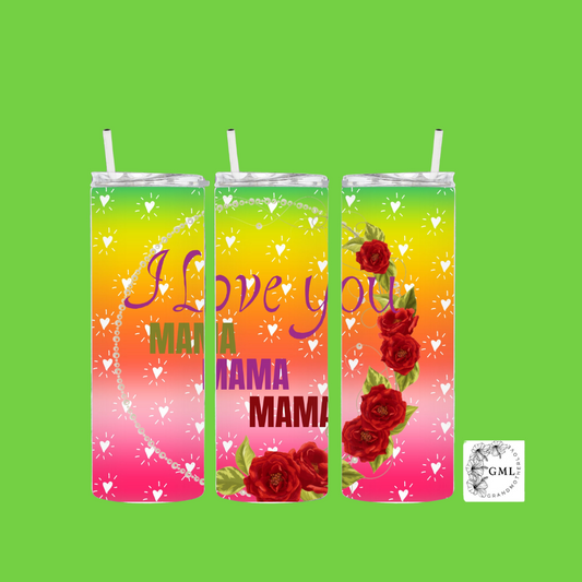 I Love You MAMA | Personalized Tumbler