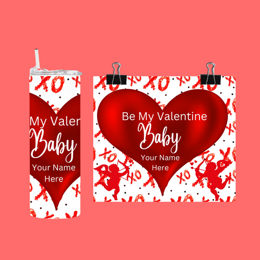 ''Be My Valentine'' | Personalized Tumbler 20 oz