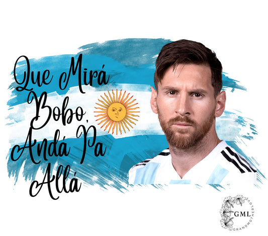 Lionel Messi | Que Mirá Bobo, Andá Pa Allá - Personalized